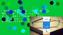 Full E-book  You Don't Need a Title to Be a Leader: How Anyone, Anywhere, Can Make a Positive