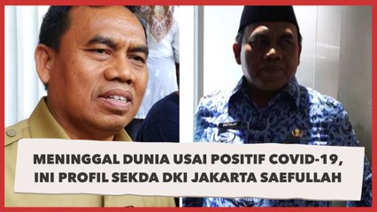Meninggal Dunia Usai Positif Covid-19, Ini Profil Sekda DKI Jakarta Saefullah