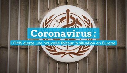 Coronavirus : l'OMS alerte une nouvelle fois sur la situation en Europe