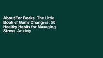 About For Books  The Little Book of Game Changers: 50 Healthy Habits for Managing Stress  Anxiety