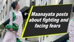 Maanayata posts about fighting and facing fears