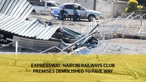 Expressway: Nairobi Railways club premises demolished to pave way