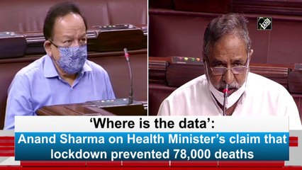 ‘Where is the data’: Anand Sharma on Health Minister’s claim that lockdown prevented 78,000 deaths