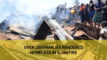 Over 200 families rendered homeless in slum fire