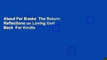 About For Books  The Return: Reflections on Loving God Back  For Kindle