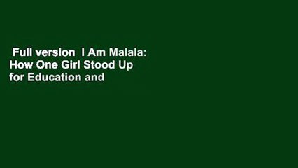 Full version  I Am Malala: How One Girl Stood Up for Education and Changed the World  For Online