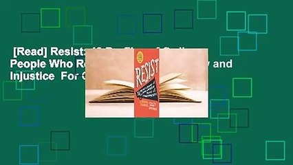 [Read] Resist: 40 Profiles of Ordinary People Who Rose Up Against Tyranny and Injustice  For Online
