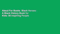 About For Books  Black Heroes: A Black History Book for Kids: 50 Inspiring People from Ancient