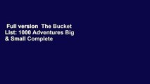 Full version  The Bucket List: 1000 Adventures Big & Small Complete