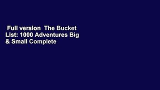 Full version  The Bucket List: 1000 Adventures Big & Small Complete