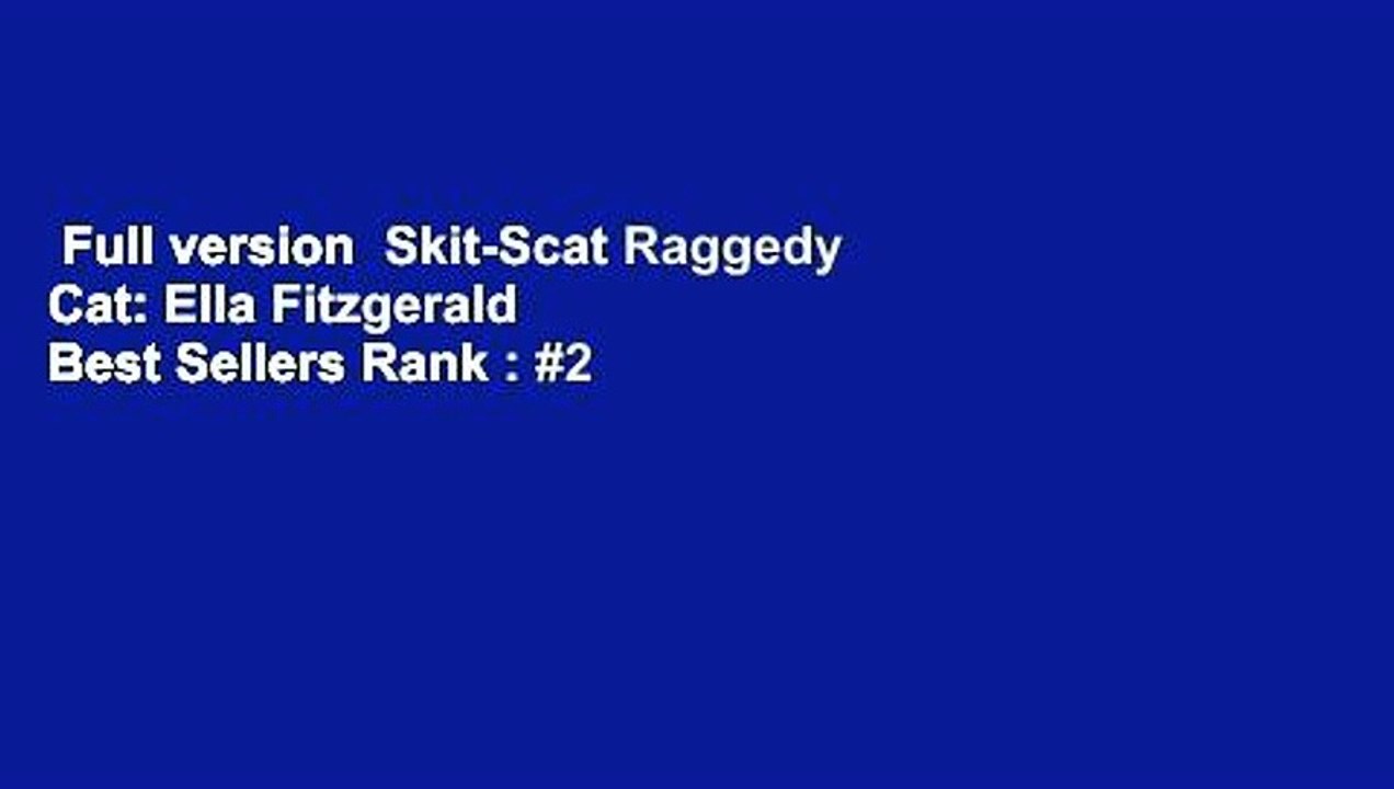 Full version  Skit-Scat Raggedy Cat: Ella Fitzgerald  Best Sellers Rank : #2