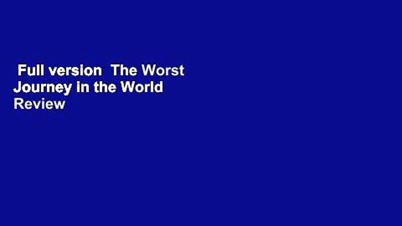 Full version  The Worst Journey in the World  Review