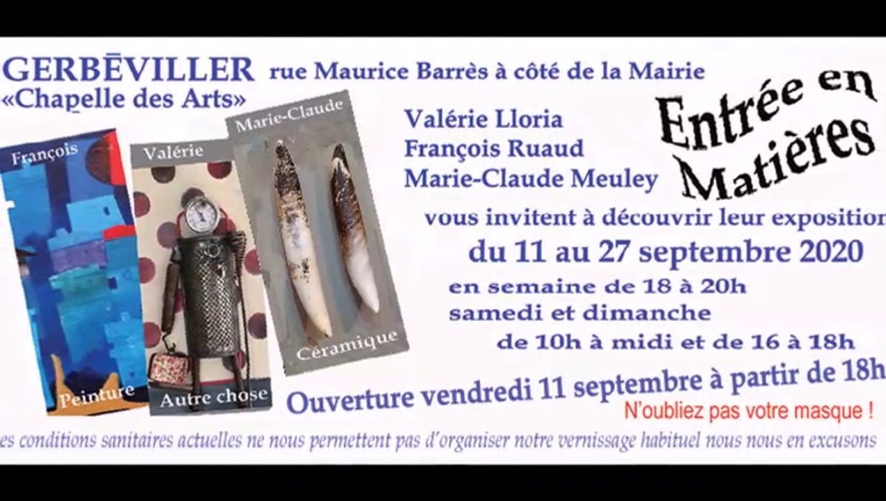 "Entrée en matières" François Ruaud Valérie Lloria Marie Claude Meuley à Gerbéviller Chapelle des Arts