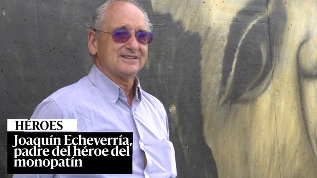 Joaquín Echeverría, padre del héroe del monopatín: “No se arrepentiría de lo que hizo”