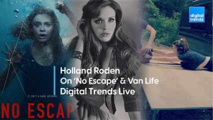 Actress Holland Roden On 'No Escape' And Van Life