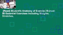 [Read] Student's Anatomy of Exercise Manual: 50 Essential Exercises Including Weights, Stretches,