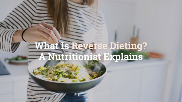 What Is Reverse Dieting? A Nutritionist Explains