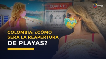 Reapertura de playas en Colombia, esto es lo que debes saber