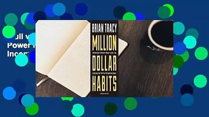 Full version  Million Dollar Habits: Proven Power Practices to Double and Triple Your Income  For