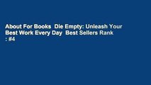 About For Books  Die Empty: Unleash Your Best Work Every Day  Best Sellers Rank : #4