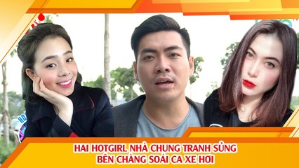 Hai hotgirl Love House tranh sủng bên chàng soái ca đi xe hơi 