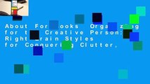About For Books  Organizing for the Creative Person: Right-Brain Styles for Conquering Clutter,