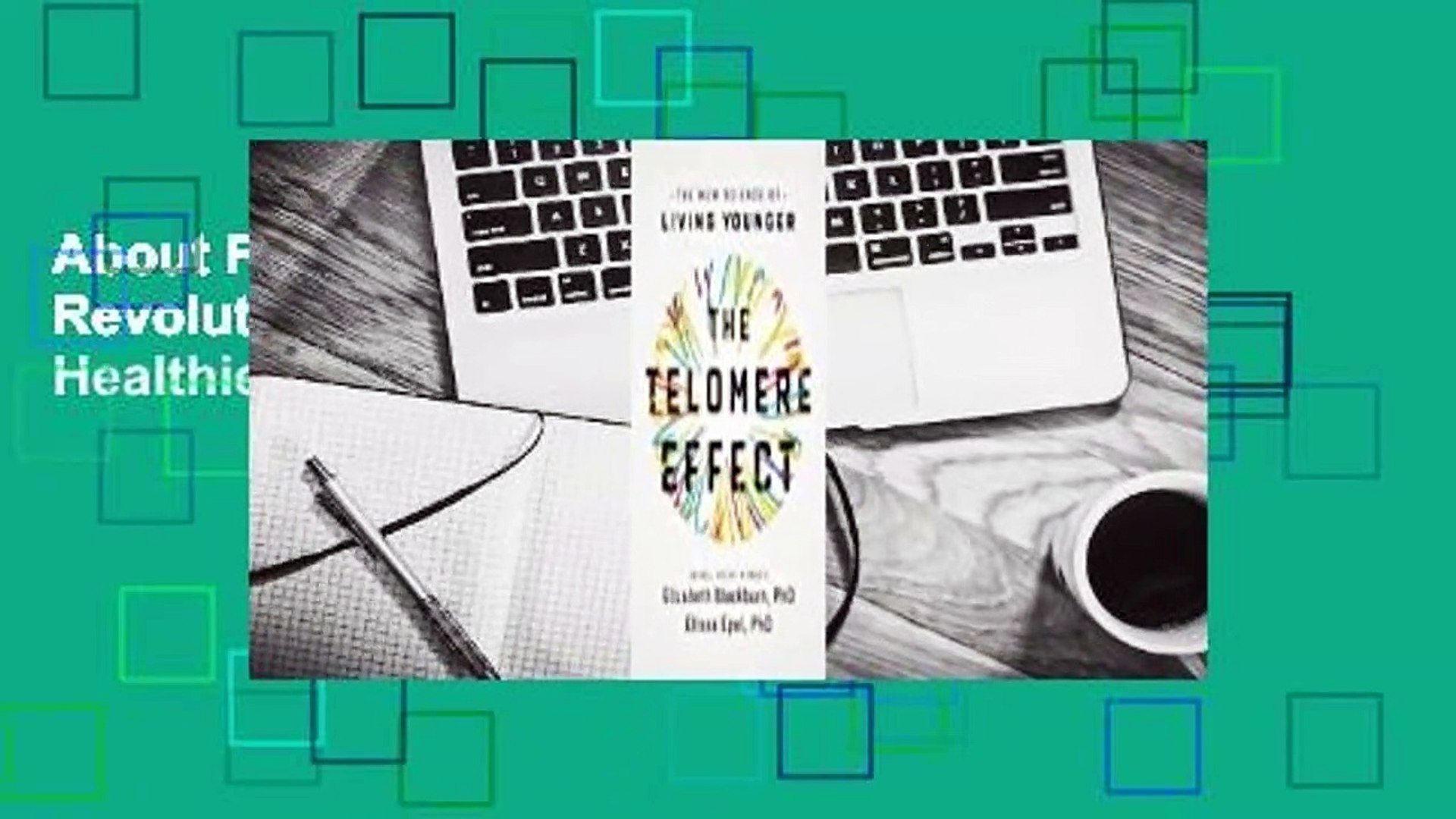 About For Books  The Telomere Effect: A Revolutionary Approach to Living Younger, Healthier,