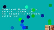 Downlaod Moses: When Harriet Tubman Led Her People to Freedom unlimited