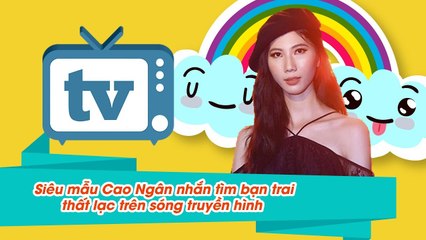 Người mẫu Cao Ngân nhắn tìm bạn trai thất lạc trên sóng truyền hình 