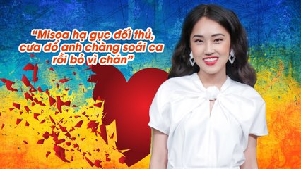 Hotgirl Misoa quyết tâm hạ gục cưa đổ chàng soái ca rồi đá vì chán 