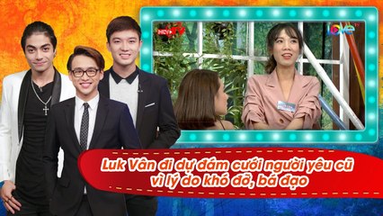 Nữ đạo diễn Luk Vân đi dự đám cưới người yêu cũ vì lý do khó đỡ cực bá đạo 