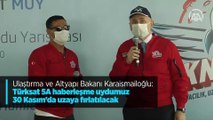 Ulaştırma ve Altyapı Bakanı Karaismailoğlu: Türksat 5A haberleşme uydumuz 30 Kasım'da uzaya fırlatılacak