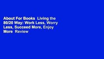 About For Books  Living the 80/20 Way: Work Less, Worry Less, Succeed More, Enjoy More  Review