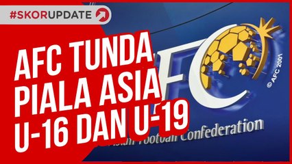 AFC RESMI TUNDA PIALA ASIA, KABAR BURUK UNTUK TIMNAS INDONESIA U-16 DAN U-19