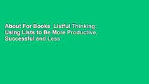 About For Books  Listful Thinking: Using Lists to Be More Productive, Successful and Less