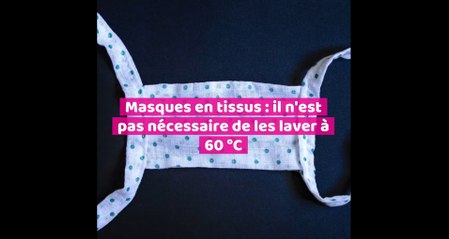 Masques en tissu : il n'est pas nécessaire des les laver à 60 °C