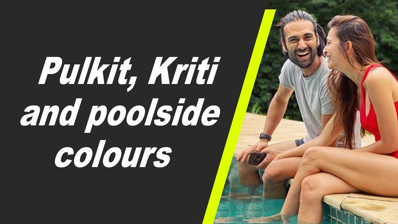 Pulkit, Kriti and poolside colours