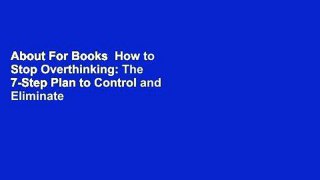 About For Books  How to Stop Overthinking: The 7-Step Plan to Control and Eliminate Negative