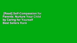 [Read] Self-Compassion for Parents: Nurture Your Child by Caring for Yourself  Best Sellers Rank