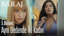 Aynı bedende iki kadın... - Baraj 5. Bölüm