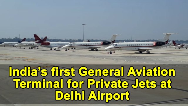 India’s first General Aviation Terminal for Private Jets at Delhi Airport