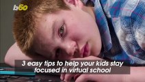 3 Easy Tips To Help Your Kids Stay Focused In Virtual School