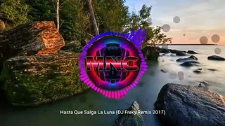 Hasta Que Salga La Luna (DJ Freky Remix 2017)