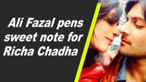 Ali Fazal pens sweet note for Richa Chadha
