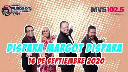 Dispara Margot, Dispara 16 de Septiembre 2020