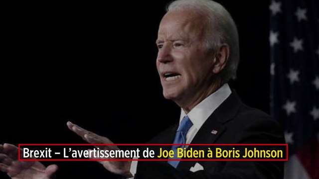Brexit – L'avertissement de Joe Biden à Boris Johnson
