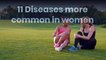 11 Diseases more common in women