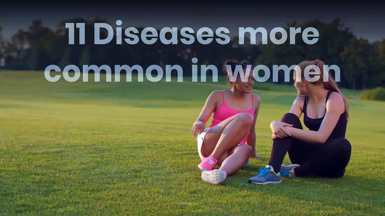 11 Diseases more common in women