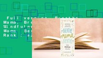 Full version  Breathe, Mama, Breathe: 5-Minute Mindfulness for Busy Moms  Best Sellers Rank : #2