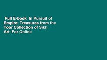 Full E-book  In Pursuit of Empire: Treasures from the Toor Collection of Sikh Art  For Online